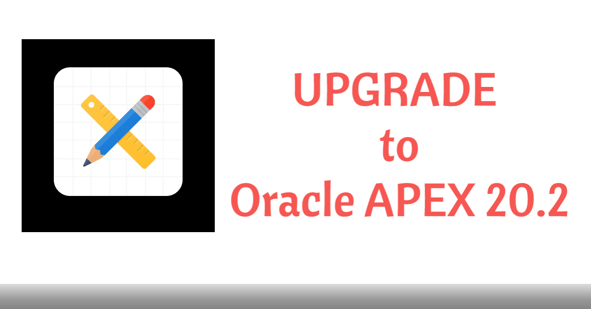 Upgrade to Oracle APEX 20.2